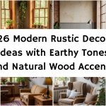 26 Modern Rustic Decor Ideas with Earthy Tones and Natural Wood Accents